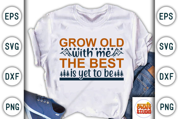 Adventure Svg Design, Grow Old with Me: A T-Shirt Graphics Gem