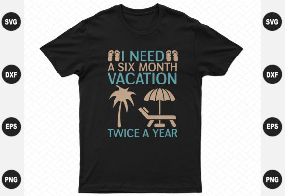 Review: I Need a Six Month Vacation Twice a Year Graphics for T-Shirt Designs